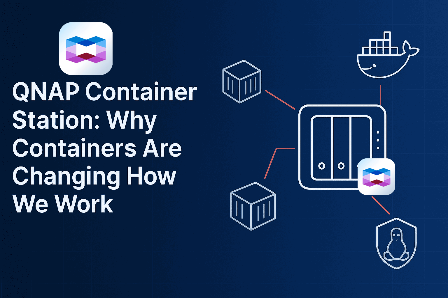 QNAP Container Station: Why Containers Are Changing How We Work